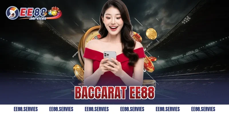 Baccarat EE88 – Đặt Cược Tinh Anh, Chiến Thắng Hoành Tráng
