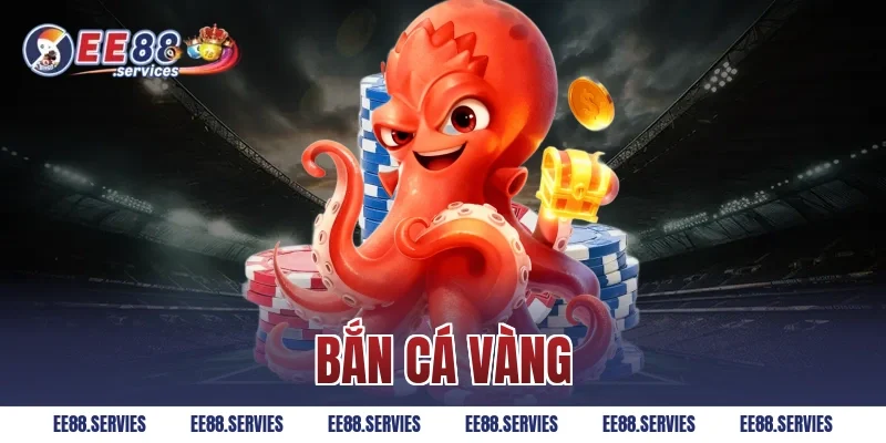 Bắn Cá Vàng