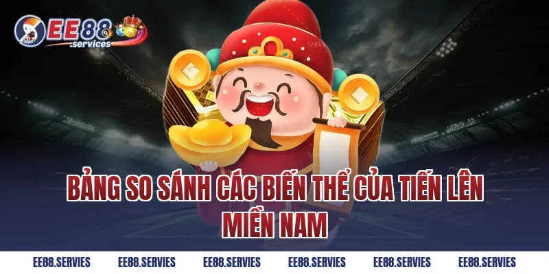 Bảng so sánh các biến thể của Tiến lên miền nam