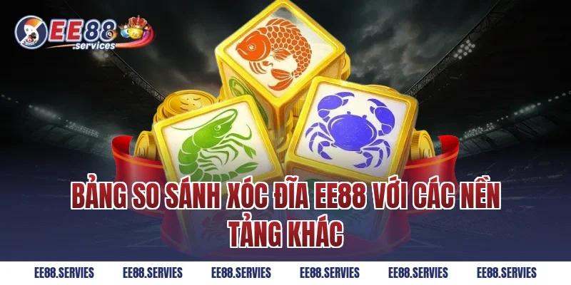 Bảng So Sánh Xóc Đĩa EE88 Với Các Nền Tảng Khác