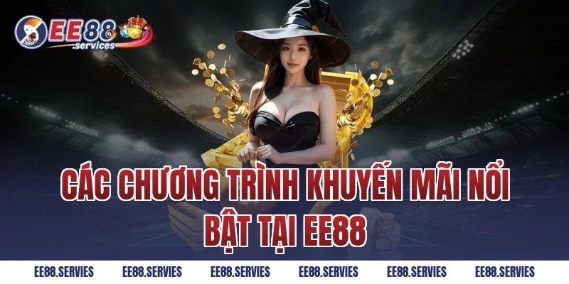 Các Chương Trình Khuyến Mãi Nổi Bật Tại EE88