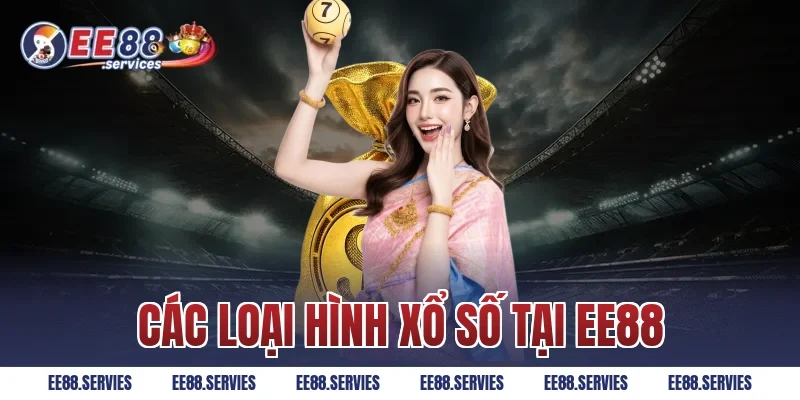 Các Loại Hình Xổ Số Tại EE88