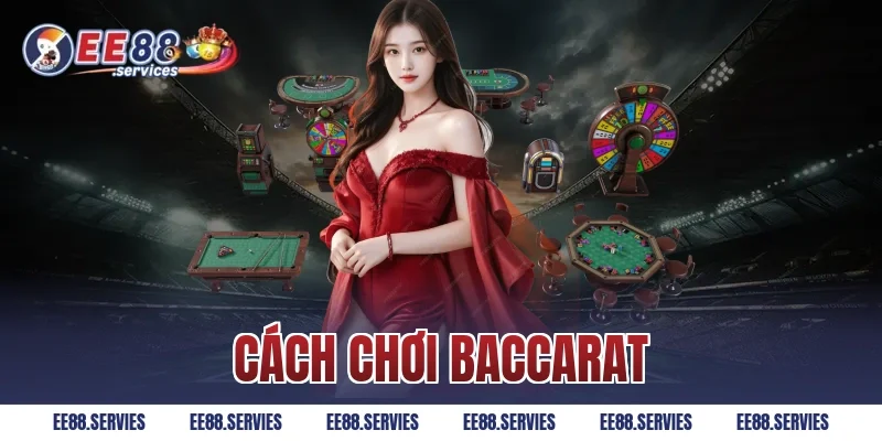Cách chơi Baccarat