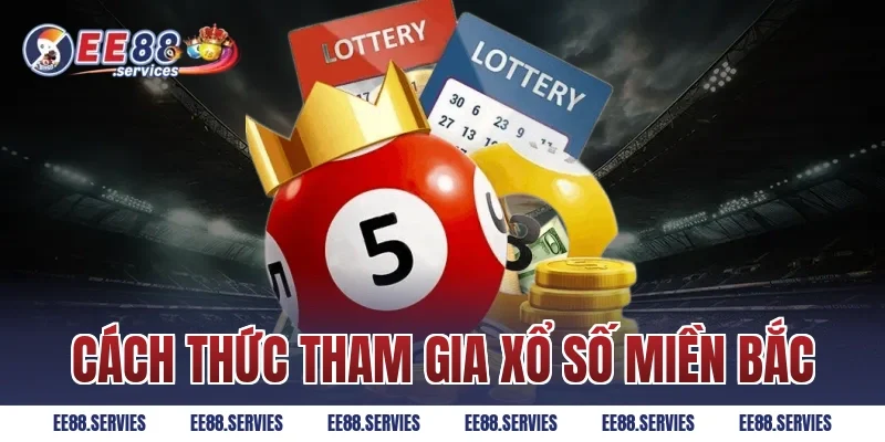Cách thức tham gia xổ số miền Bắc