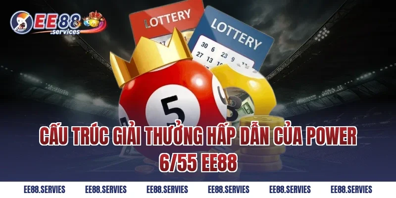 Cấu trúc giải thưởng hấp dẫn của Power 6/55 EE88