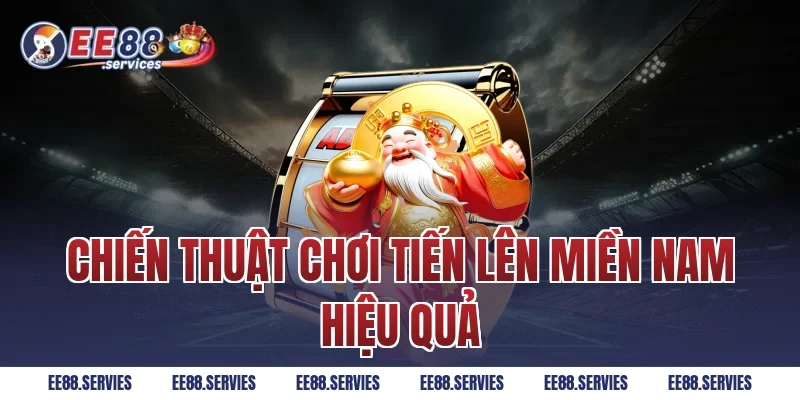 Chiến thuật chơi Tiến lên miền nam hiệu quả