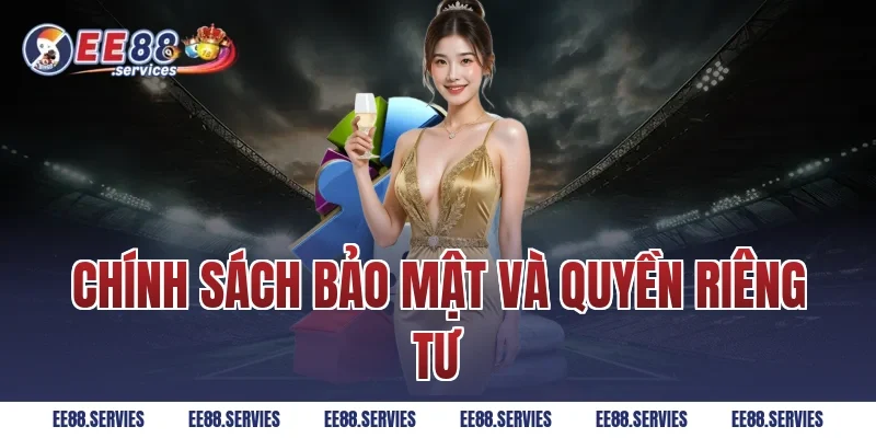 Chính sách bảo mật và quyền riêng tư
