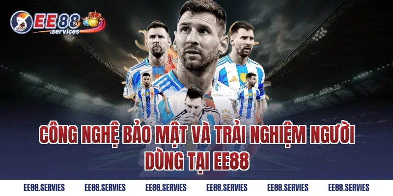 Công nghệ bảo mật và trải nghiệm người dùng tại EE88
