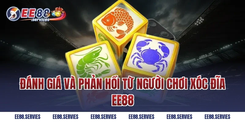 Đánh Giá Và Phản Hồi Từ Người Chơi Xóc Đĩa EE88