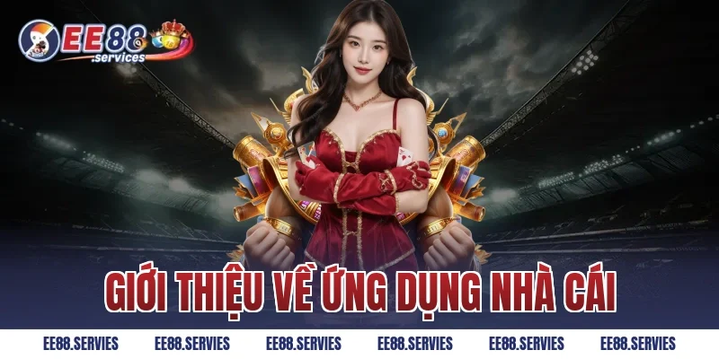 Giới thiệu về ứng dụng nhà cái