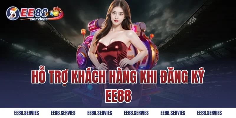 Hỗ trợ khách hàng khi Đăng Ký EE88
