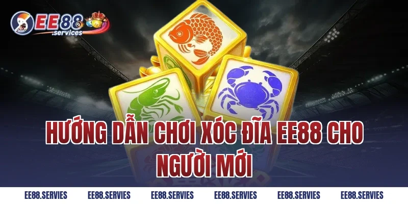 Hướng Dẫn Chơi Xóc Đĩa EE88 Cho Người Mới