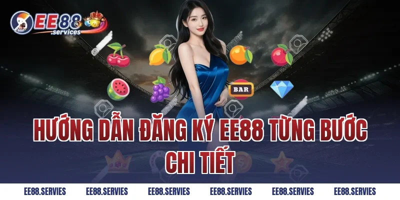 Hướng dẫn Đăng Ký EE88 từng bước chi tiết