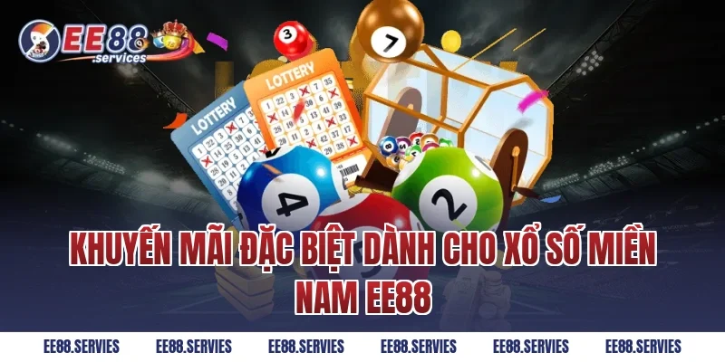 Khuyến mãi đặc biệt dành cho Xổ Số Miền Nam EE88