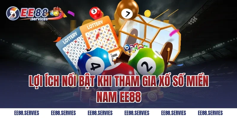 Lợi ích nổi bật khi tham gia Xổ Số Miền Nam EE88