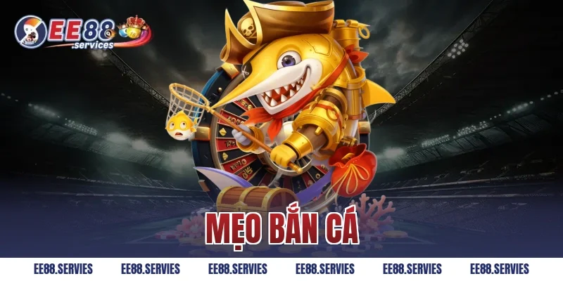 Mẹo bắn cá