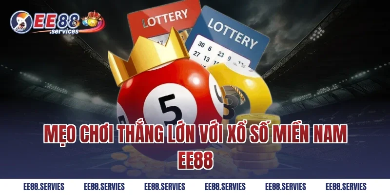 Mẹo chơi thắng lớn với Xổ Số Miền Nam EE88
