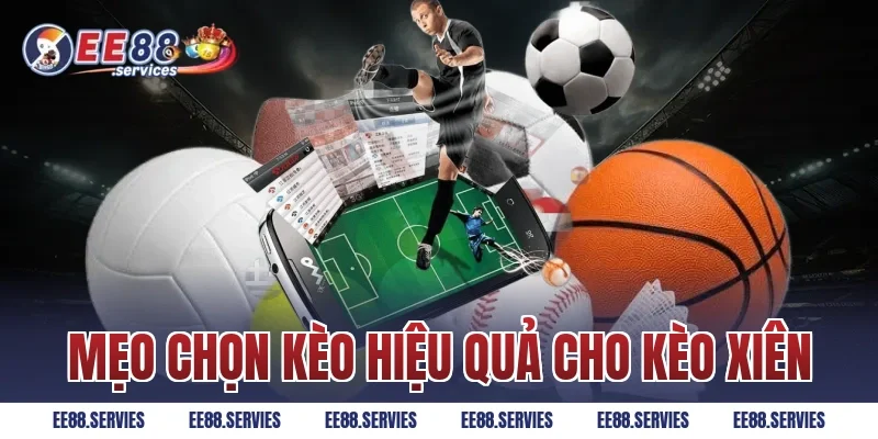 Mẹo chọn kèo hiệu quả cho kèo xiên