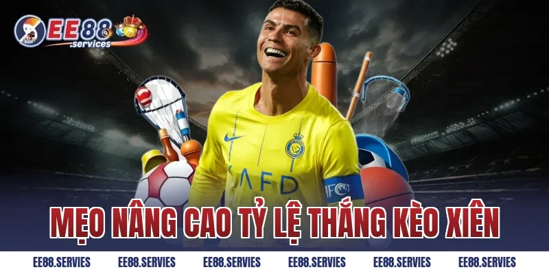 Mẹo nâng cao tỷ lệ thắng kèo xiên