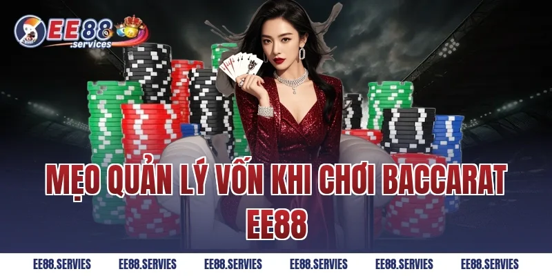 Mẹo quản lý vốn khi chơi Baccarat EE88