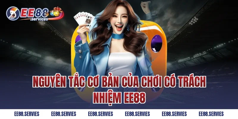Nguyên tắc cơ bản của Chơi Có Trách Nhiệm EE88