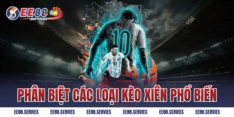 Phân biệt các loại kèo xiên phổ biến
