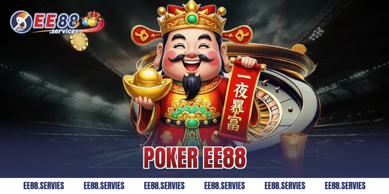 Trải Nghiệm Poker EE88 – Vào Đúng Bàn, Nhận Ngàn Vàng!