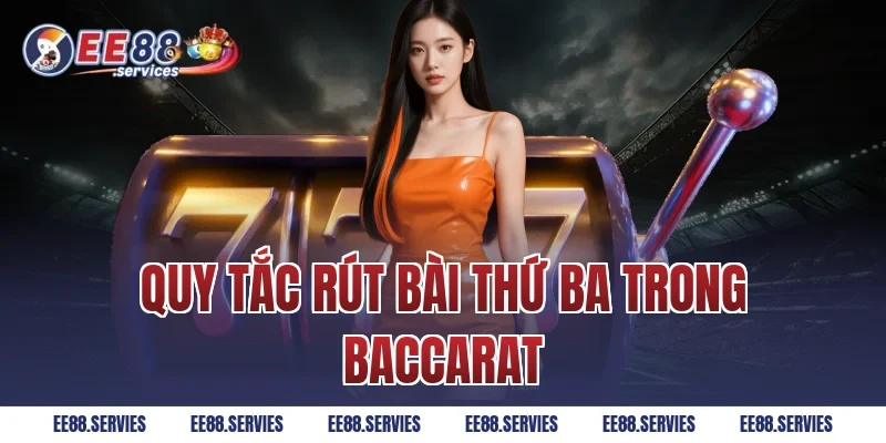 Quy tắc rút bài thứ ba trong Baccarat