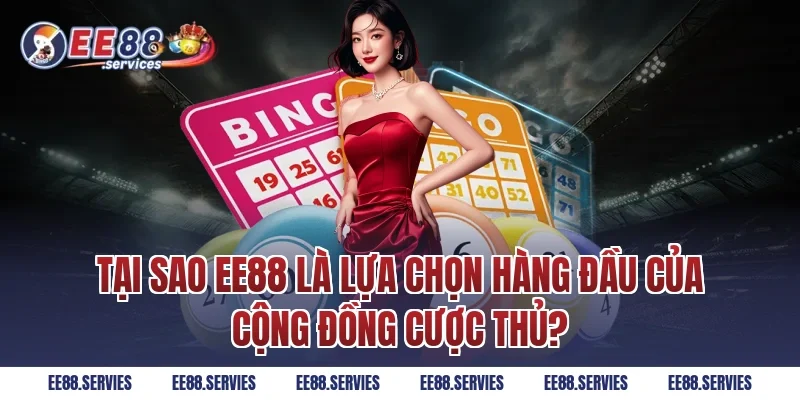 Tại sao EE88 là lựa chọn hàng đầu của cộng đồng cược thủ?