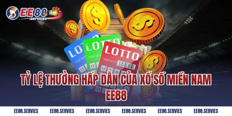 Tỷ lệ thưởng hấp dẫn của Xổ Số Miền Nam EE88