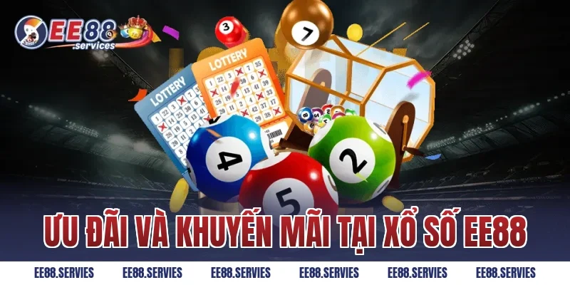Ưu Đãi Và Khuyến Mãi Tại Xổ Số EE88