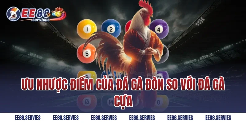 Ưu nhược điểm của Đá Gà Đòn so với đá gà cựa
